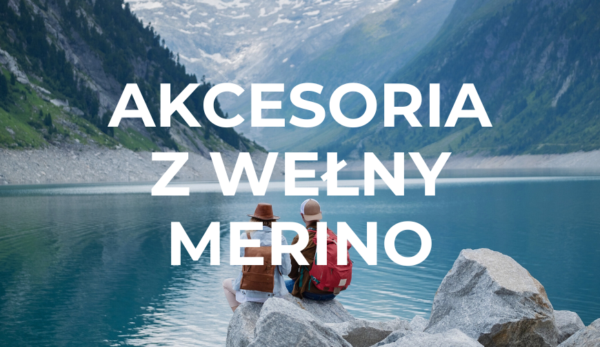 Jakie akcesoria z wełny merino warto zabrać w góry?